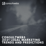2021 legal marketing insights on a misty road with consultwebs logo, highlighting future trends.