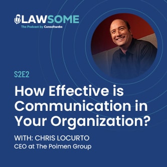 Lawsome podcast s2e2 with chris locurto on effective communication strategies in organizations.