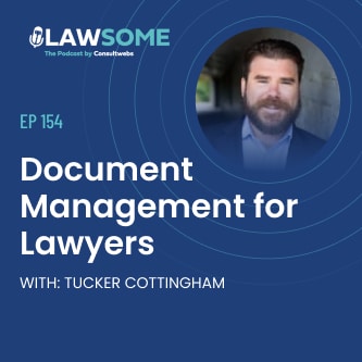 LAWSOME podcast: Tucker Cottingham discusses lawyer document management strategies on a blue-themed graphic.