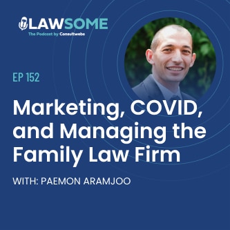 LAWSOME podcast episode on marketing strategies for family law firms during COVID-19 with Paemon Aramjoo.