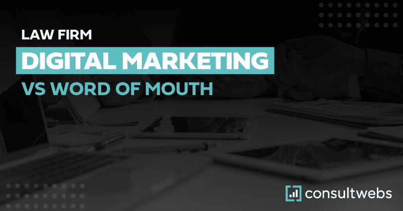 Slide on law firm marketing comparing digital strategies versus word of mouth, with consultwebs logo.