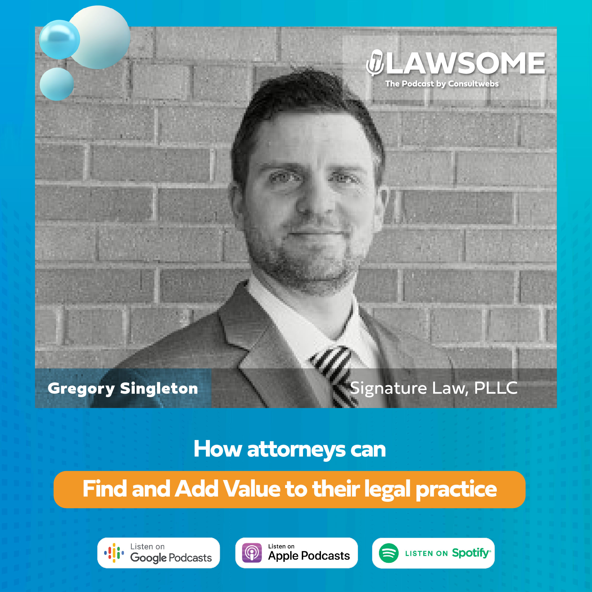 How Attorneys Can Find and Add Value to their Legal Practice with Gregory Singleton of Signature Law