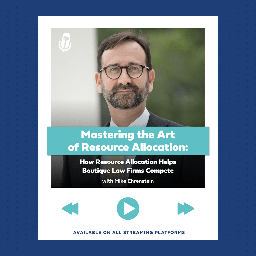 Podcast promo with Mike Ehrenstein on resource allocation strategies for law firms.