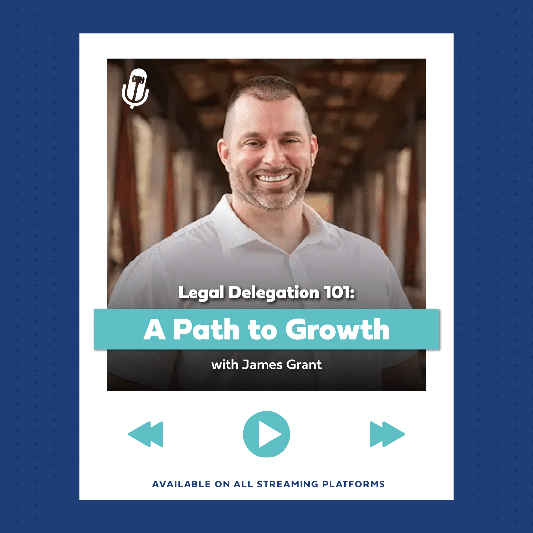 Promotional image for podcast Legal Delegation 101 with James Grant, featuring host in grey shirt.