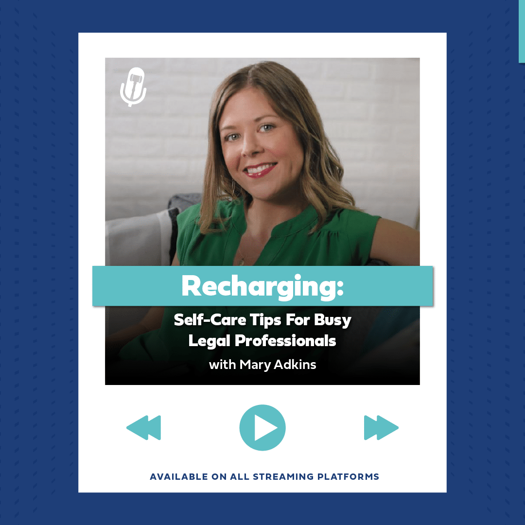 Mary Adkins in Recharging podcast on self-care tips for legal professionals, available everywhere.