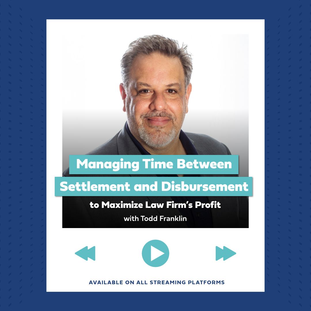 Managing Time Between Settlement and Disbursement to Maximize Law Firm’s Profit