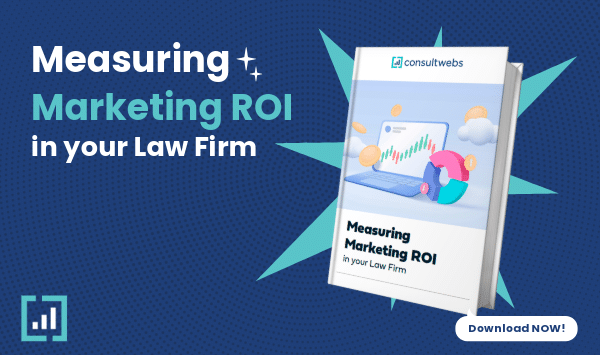 Download the measuring marketing roi in your law firm e-book from consultwebs.