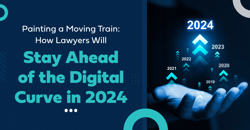Painting a Moving Train: How Lawyers Will Stay Ahead of the Digital Curve thumbnail