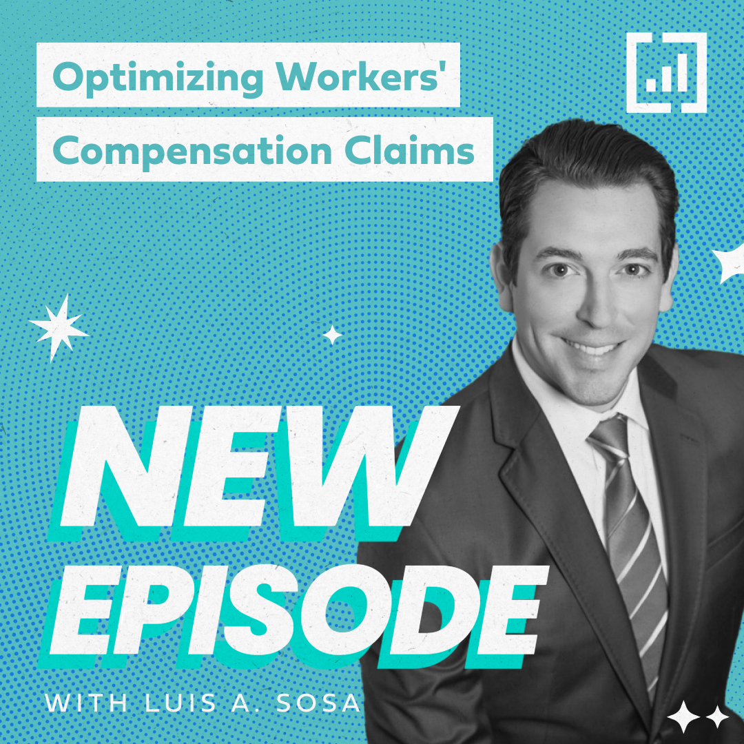 Optimizing Workers Compensation Claims with Luis A. Sosa