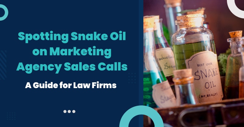 Spotting Snake Oil on Marketing Agency Sales Calls: A Guide for Law Firms