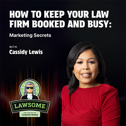 How to Keep Your Law Firm Booked and Busy: Marketing Secrets with Cassidy Lewis thumbnail